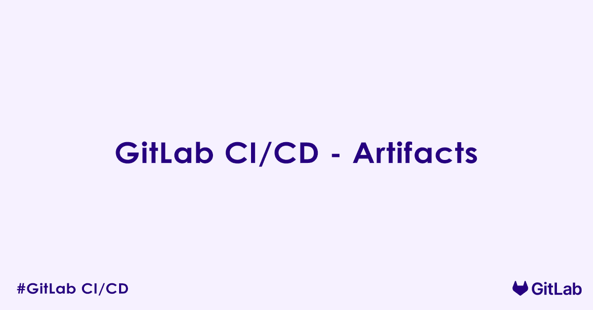 GitLab CI CD - Artifacts