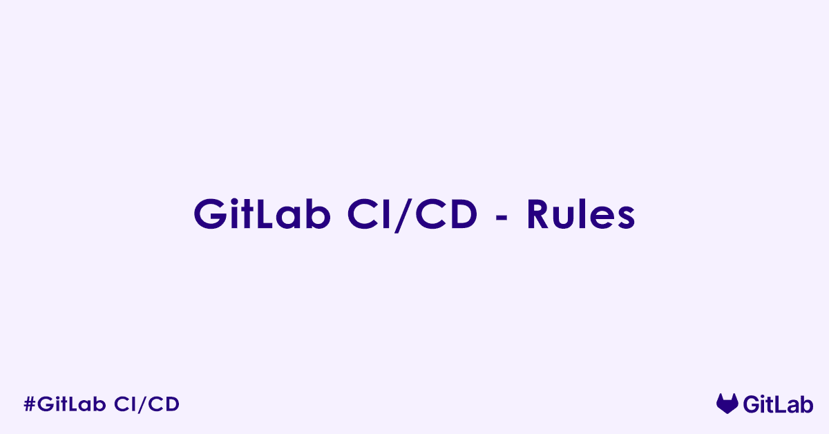 GitLab CI/CD - Rules