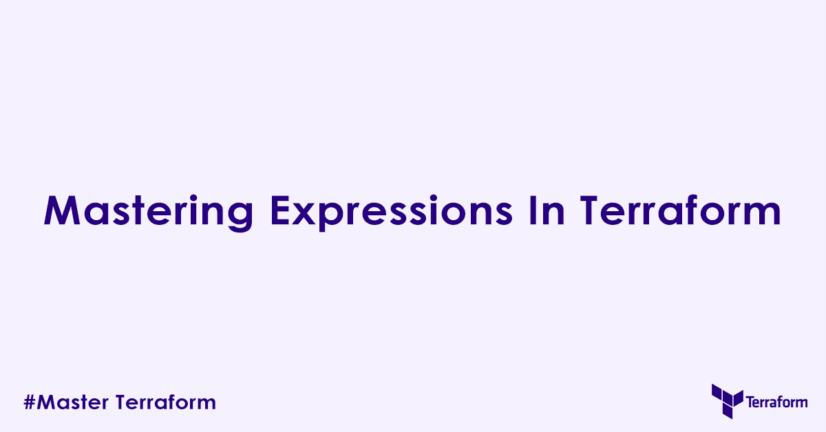 Mastering Expressions In Terraform