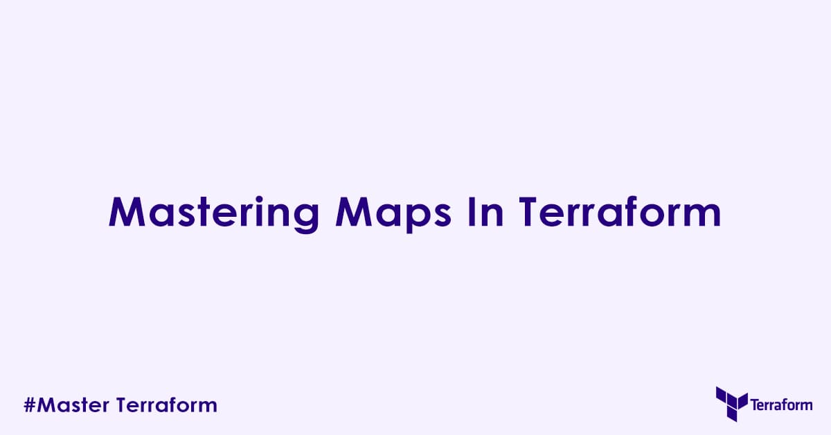 Mastering Maps In Terraform