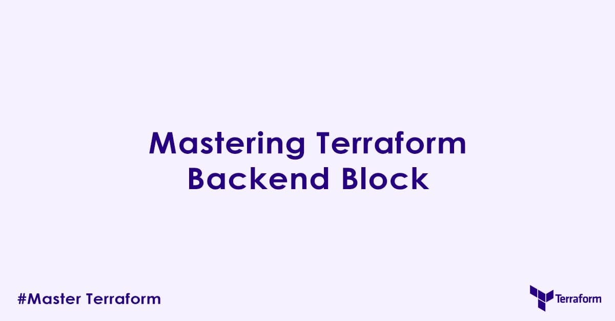 Mastering Terraform Backend Block