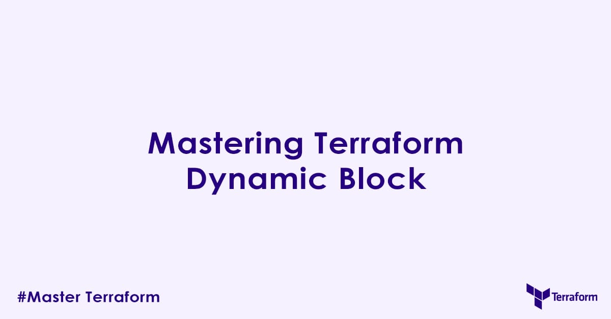 Mastering Terraform Dynamic Block