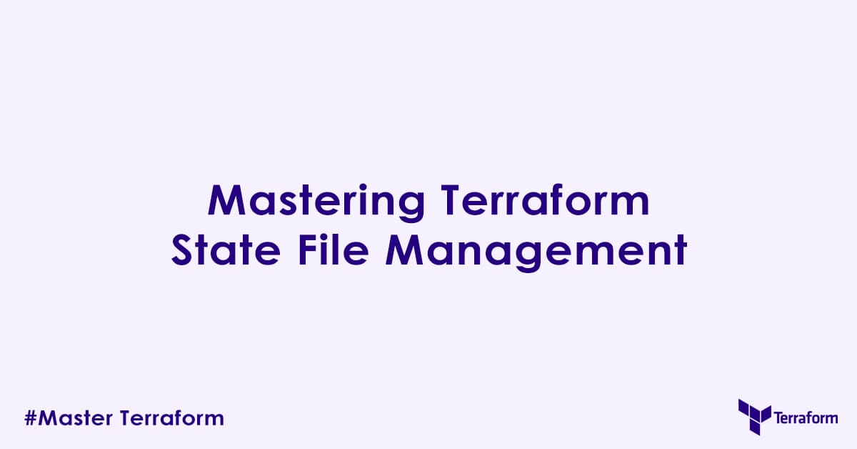 Mastering Terraform State File Management