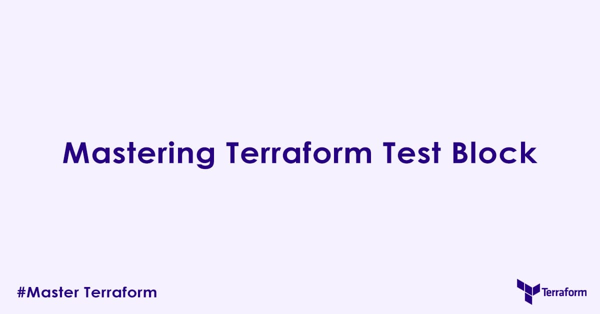 Mastering Terraform Test Block