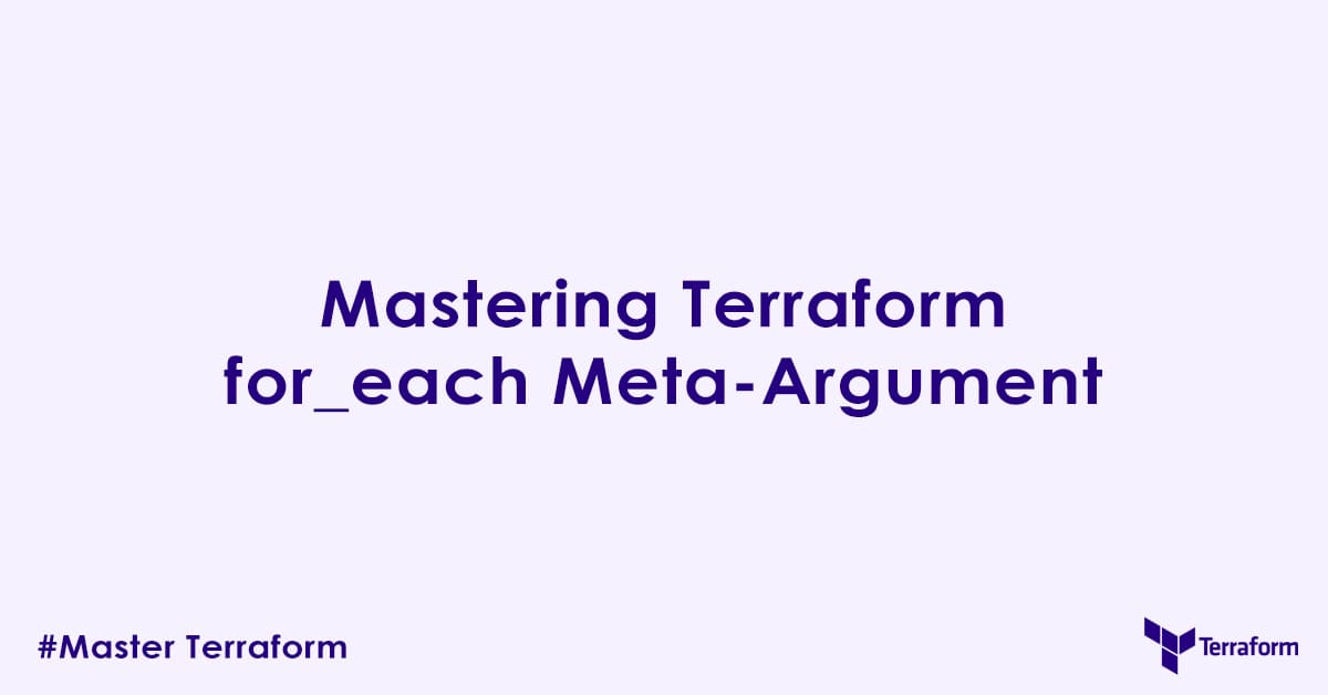 Mastering Terraform for_each Meta Argument