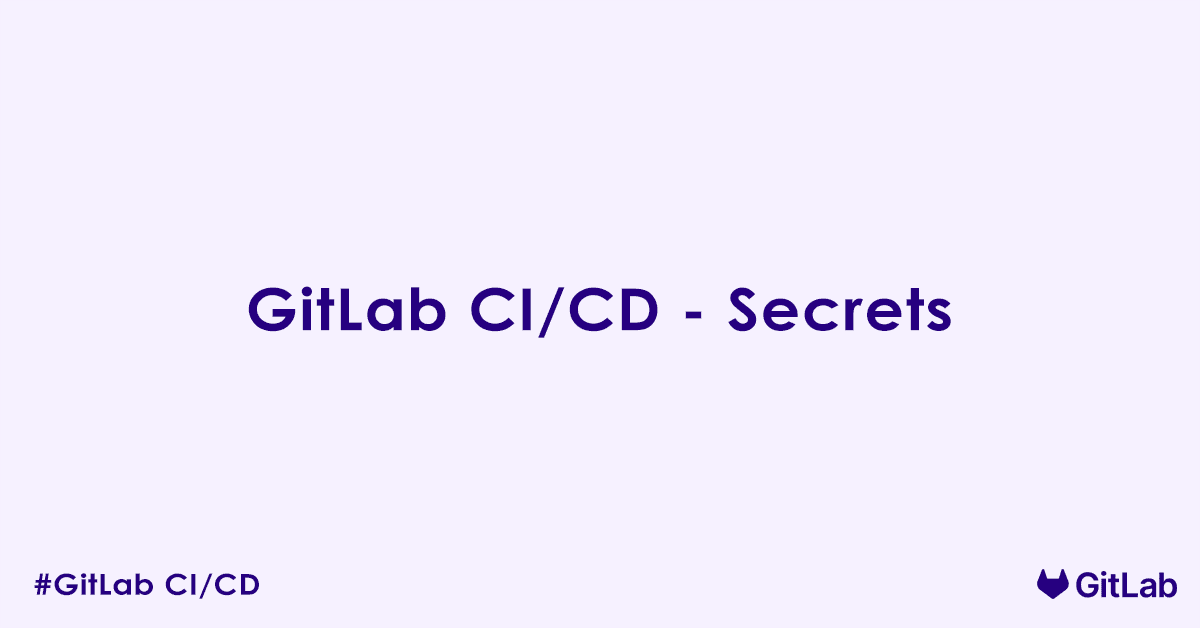 GitLab CI/CD – Secrets
