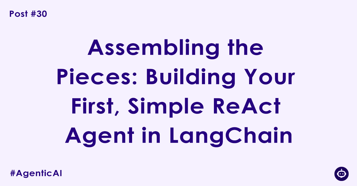 Assembling the Pieces Building Your First Simple ReAct Agent in LangChain