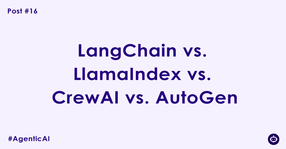 Choosing Your Framework LangChain vs. LlamaIndex vs. CrewAI vs. AutoGen
