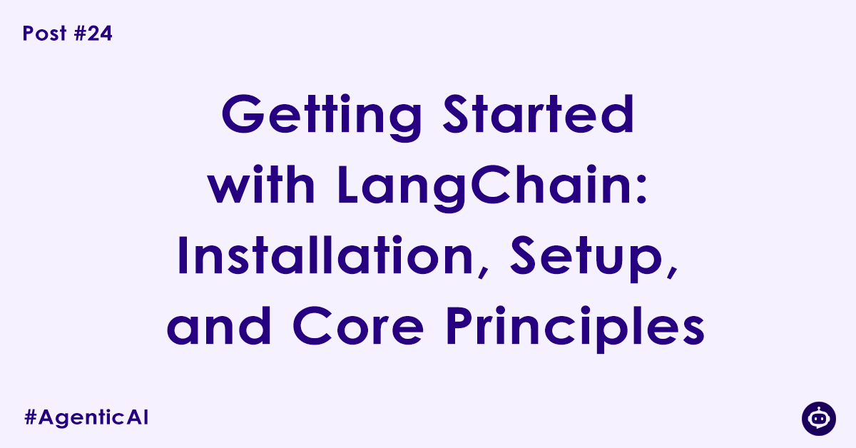 Getting Started with LangChain: Installation, Setup, and Core Principles