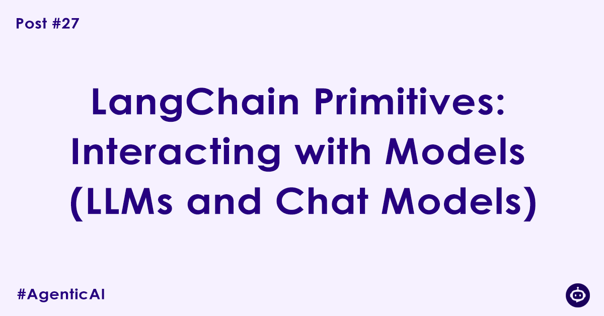 LangChain Primitives: Interacting with Models (LLMs and Chat Models)