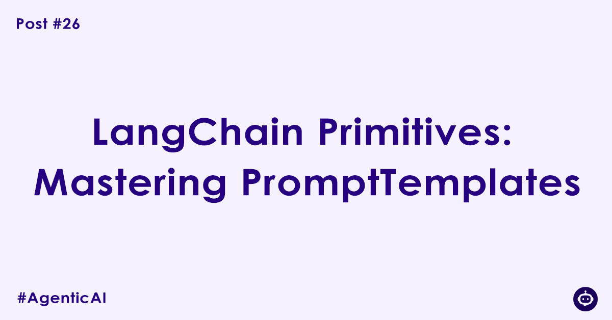 LangChain Primitives: Mastering PromptTemplates