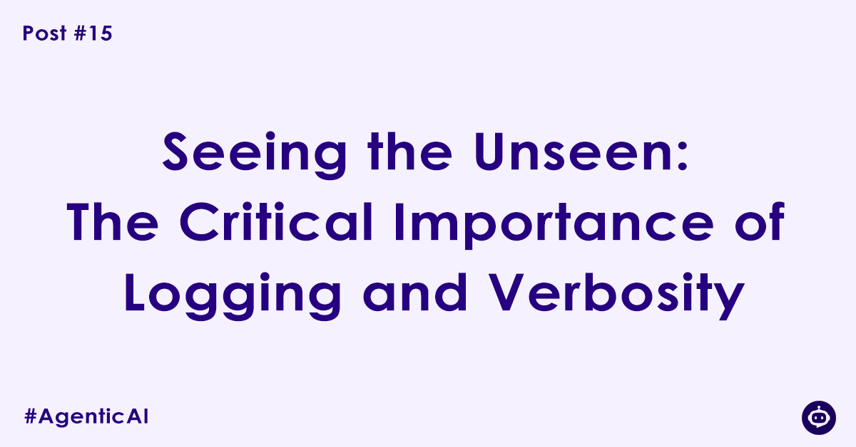 Seeing the Unseen The Critical Importance of Logging and Verbosity