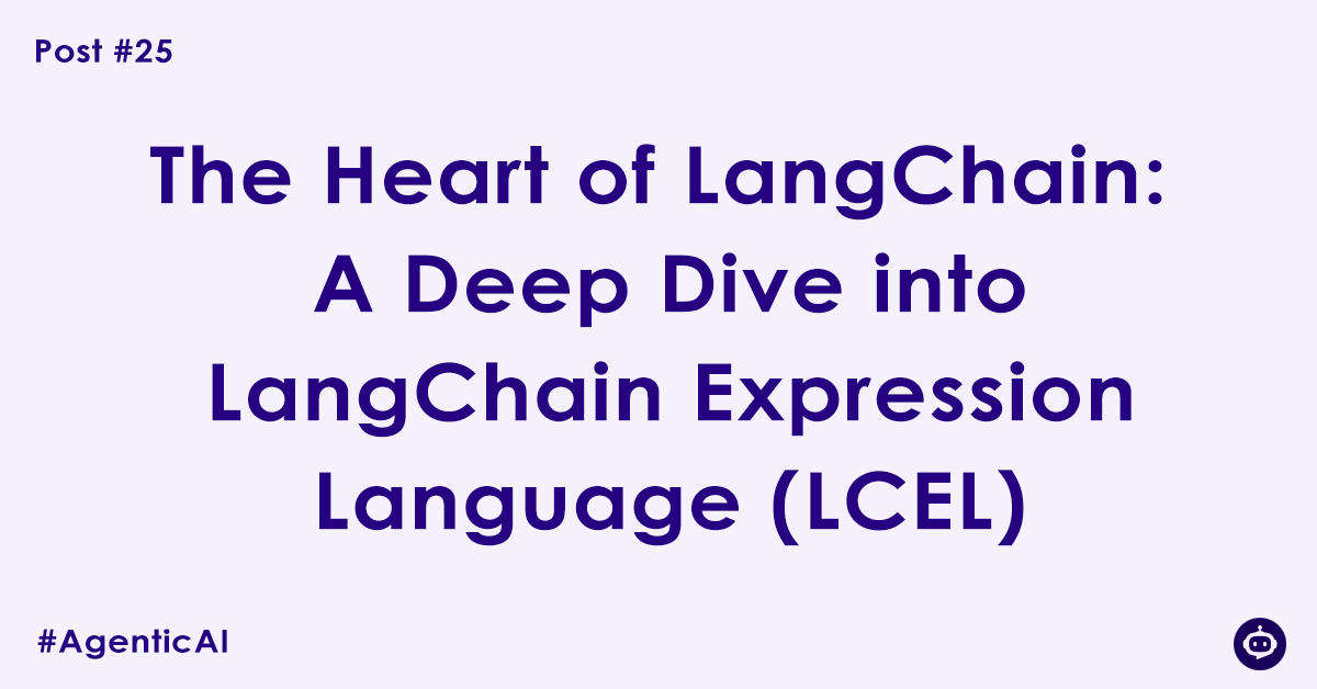 The Heart of LangChain: A Deep Dive into LangChain Expression Language (LCEL)